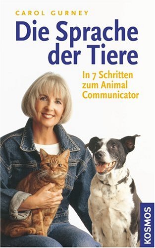 Die Sprache der Tiere: In 7 Schritten zum Animal Communicator Pets