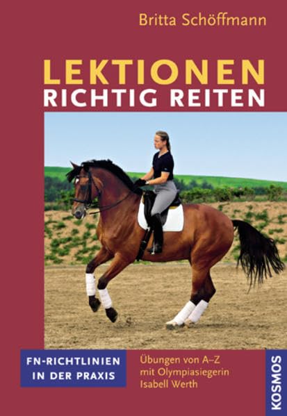 Lektionen richtig reiten: FN-Richtlinien in der Praxis. Übungen von A-Z mit der Olympiasiegerin Isabell Werth Pets