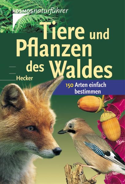 Tiere und Pflanzen des Waldes: 150 Arten einfach bestimmen (Kosmos-Naturführer) Leisure, Home & Garden