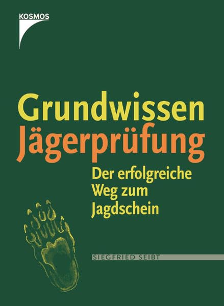 Grundkurs Jägerprüfung: Alles was Sie für den Jagdschein wissen müssen (Praxiswissen Jagd) Leisure & Fun