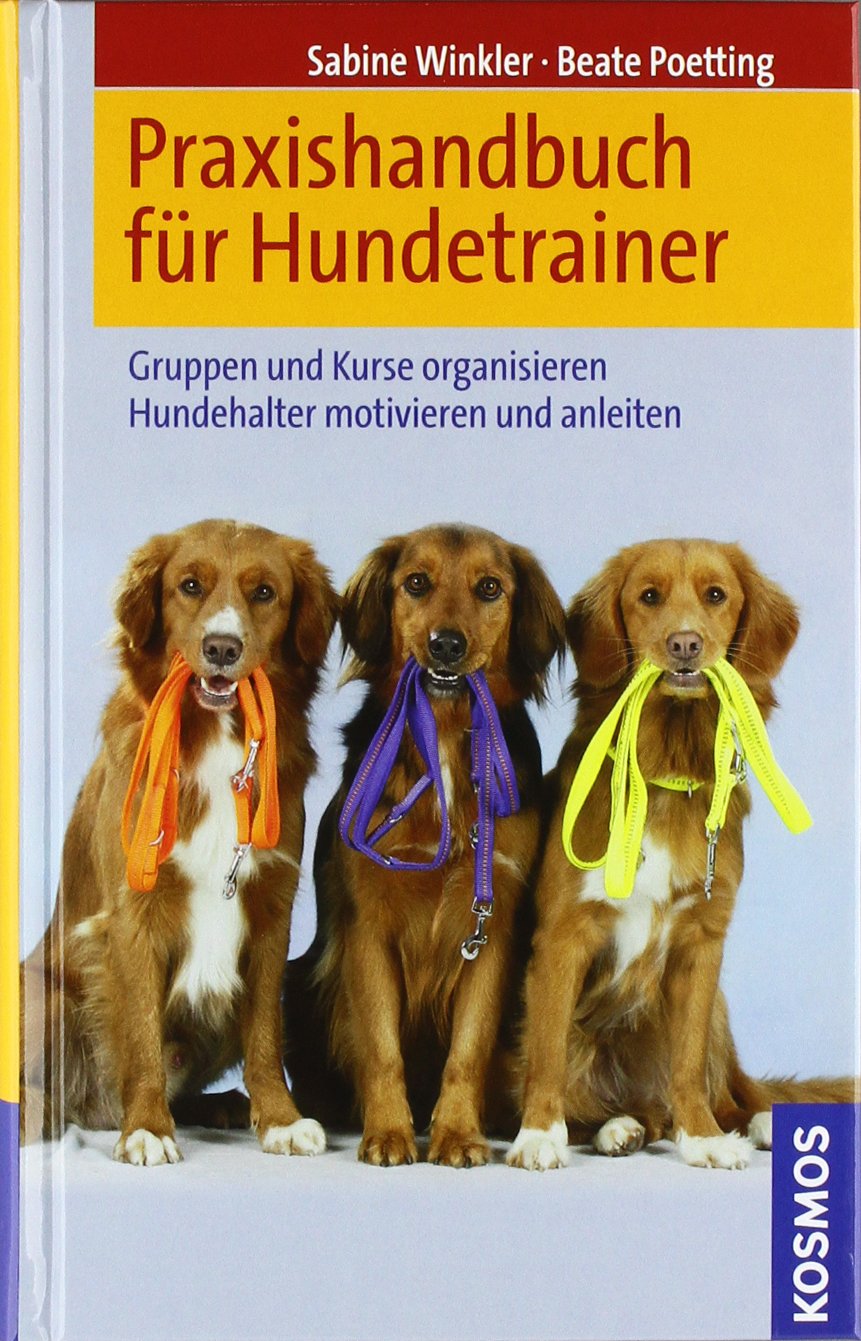 Praxishandbuch für Hundetrainer. Gruppen und Kurse organisieren. Hundehalter motivieren und anleiten Pets