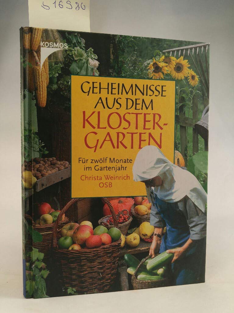 Geheimnisse aus dem Klostergarten: Für zwölf Monate im Gartenjahr Garden & Plants