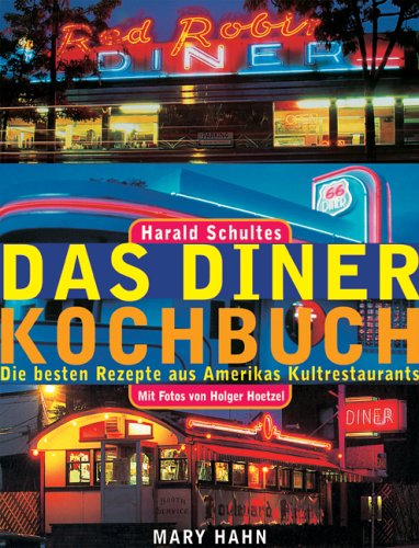 Das Diner Kochbuch: Die besten Rezepte aus Amerikas Kultrestaurant Cooking & Enjoying