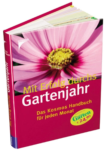 Mit Erfolg durchs Gartenjahr. Das Kosmos Handbuch für jeden Monat. Garden & Plants