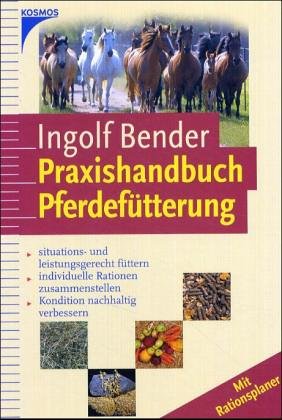Handbuch Pferdefütterung: Situations- und leistungsgerecht füttern, individuelle Rationen zusammenstellen, Kondition nachhaltig verbessern Books