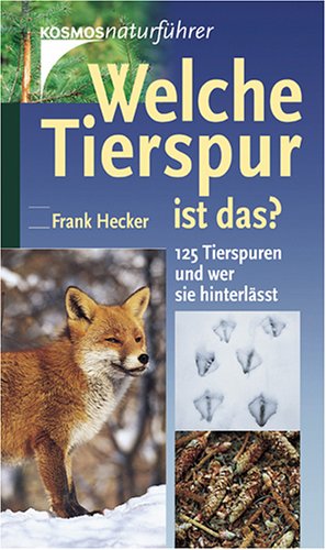 Welche Tierspur ist das?: 125 Tierspuren und wer sie hinterlässt Natural Sciences