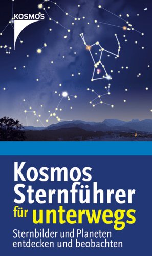 Der Kosmos Sternführer für unterwegs: Sternbilder und Planeten entdecken und beobachten Books