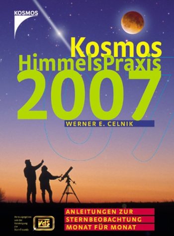 Kosmos Himmelspraxis 2007: Anleitungen zur Sternbeobachtung Monat für Monat Books