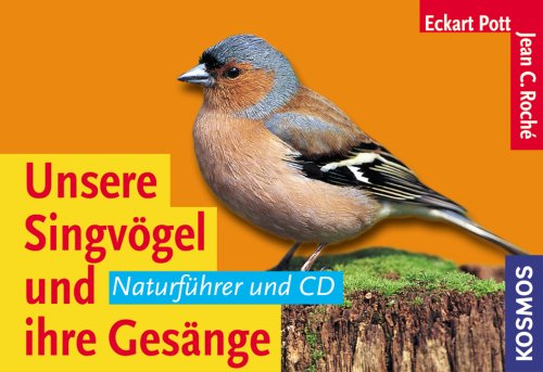 Unsere Singvögel und ihre Gesänge: Naturführer Learning & Reference