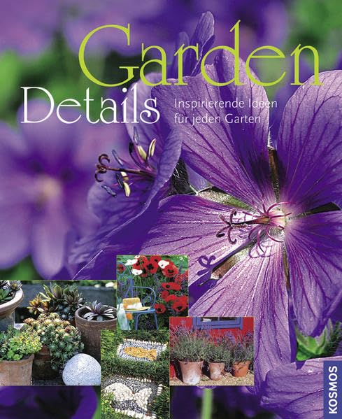 Garden Details - Inspirierende Ideen für jeden Garten Garden & Plants