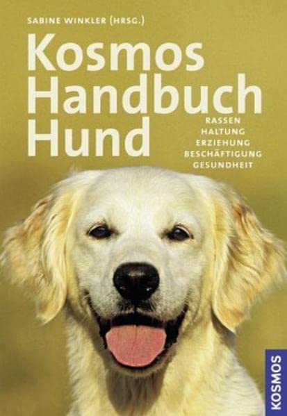 KOSMOS Handbuch Hund: Rassen, Haltung, Erziehung, Beschäftigung, Gesundheit Medicine