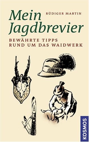 Mein Jagdbrevier: Bewährte Tipps rund um das Waidwerk Leisure & Fun