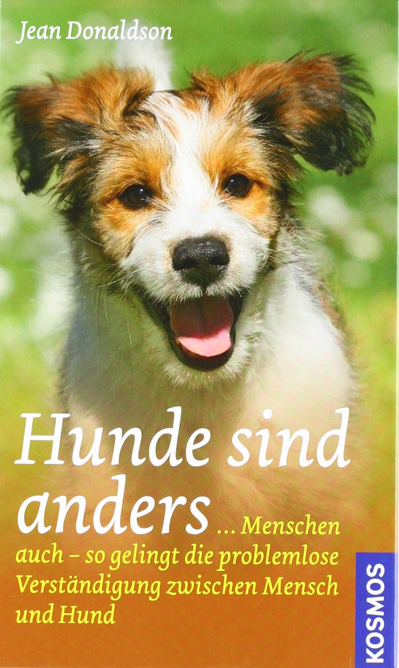 Hunde sind anders: ... Menschen auch - so gelingt die problemlose Verständigung zwischen Mensch und Hund Pets