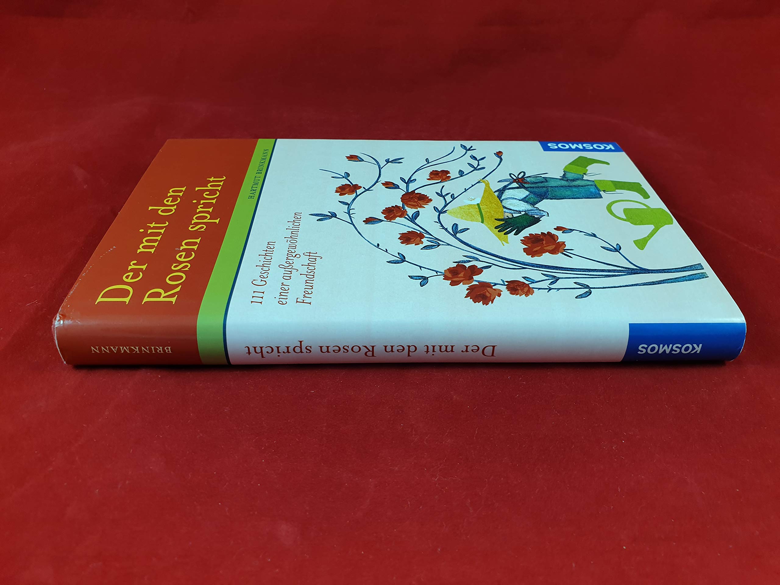 Der mit den Rosen spricht: 111 Geschichten einer außergewöhnlichen Freundschaft Garden & Plants