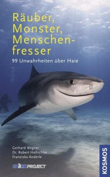 Räuber, Monster, Menschenfresser: 99 Unwahrheiten über Haie Leisure & Fun