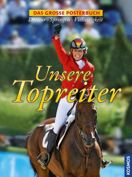 Unsere Topreiter: Das große Posterbuch. Dressur, Springen, Vielseitigkeit Pets