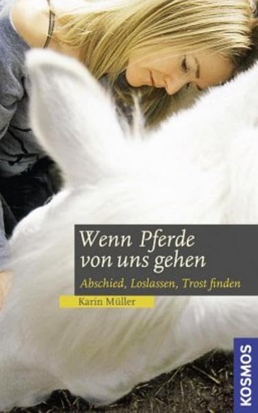 Wenn Pferde von uns gehen: Abschied, Loslassen, Trost finden Pets