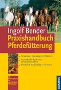 Praxishandbuch Pferdefütterung: Situations- und artgerecht füttern, individuelle Rationen zusammenstellen, Kondition nachhaltig verbessern. Pets