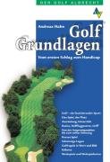 Golf Grundlagen: Das Handbuch für den Einstieg in den Golfsport: Vom ersten Schlag zum Handicap Leisure & Fun