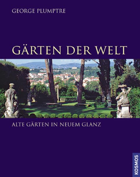 Gärten der Welt: Alte Gärten in neuem Glanz Garden & Plants