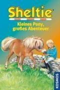 Kleines Pony, großes Abenteuer: Wie Sheltie den Pokal gewann; Wie Sheltie ein Held wurde; Wie Sheltie einen Dieb erwischte. Dreifachband Novels & Short Stories