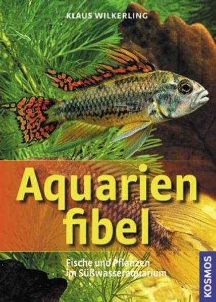 Aquarienfibel: Fische und Pflanzen im Süßwasseraquarium Pets