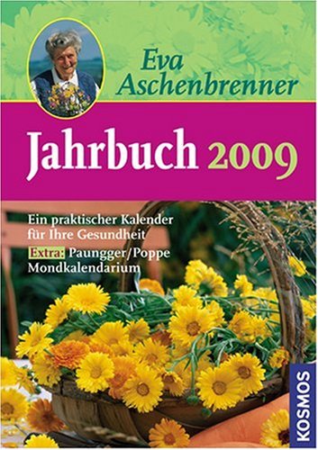 Eva Aschenbrenner Jahrbuch 2009: Ein praktischer Kalender für Ihre Gesundheit Garden & Plants