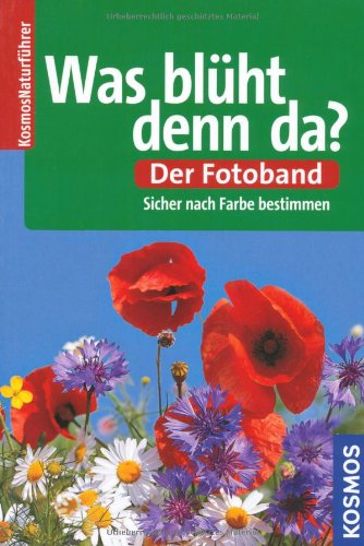 Was blüht denn da? Der Fotoband (Kosmos-Naturführer) Leisure, Home & Garden