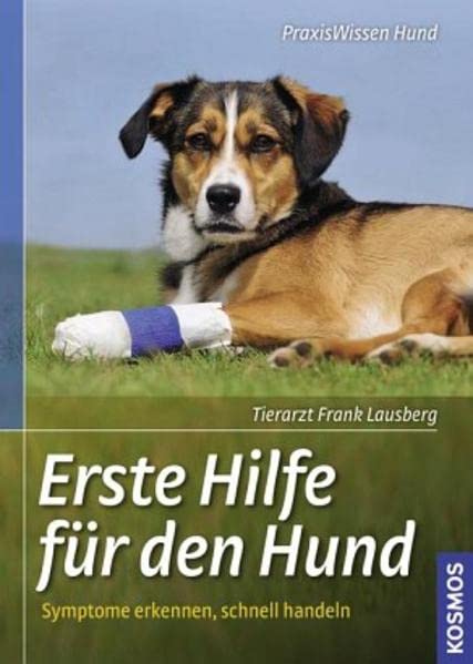 Erste Hilfe für den Hund: Symptome erkennen, schnell handeln (Praxiswissen Hund) Pets