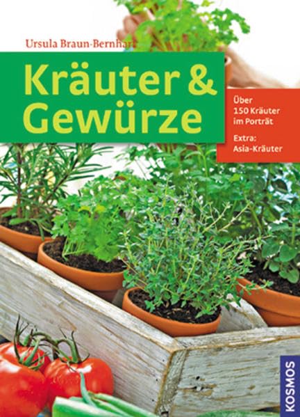 Kräuter & Gewürze: Über 150 Kräuter im Porträt Garden & Plants