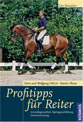 Profitipps für Reiter: Grundlagenarbeit, Springausbildung, Dressurtraining Pets
