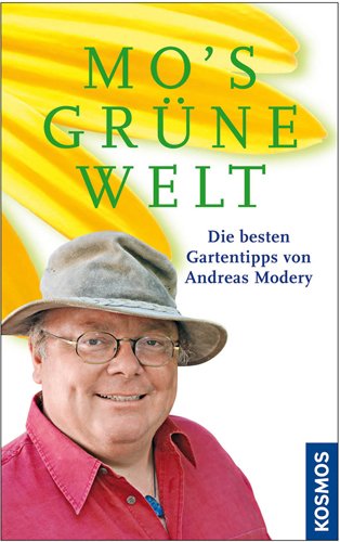 Mo's grüne Welt: Die besten Gartentipps von Andreas Modery Garden & Plants