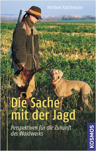 Die Sache mit der Jagd: Perspektiven für die Zukunft des Waidwerks Leisure & Fun