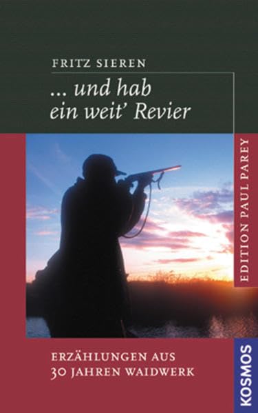 ... und hab ein weit' Revier: Erzählungen aus 30 Jahren Waidwerk (Edition Paul Parey) Leisure & Fun