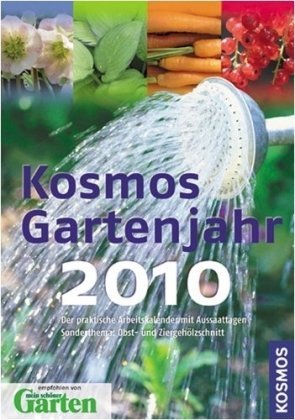 Kosmos Gartenjahr 2010: Der praktische Arbeitskalender mit Aussaattagen Garden & Plants