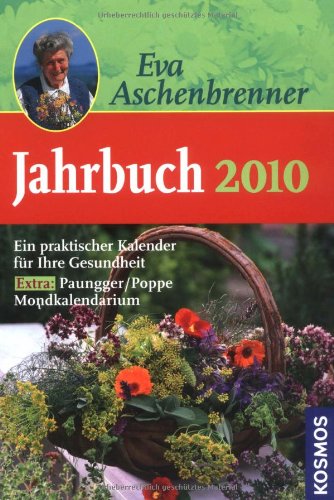 Eva Aschenbrenner Jahrbuch 2010: Ein praktischer Kalender für Ihre Gesundheit Garden & Plants
