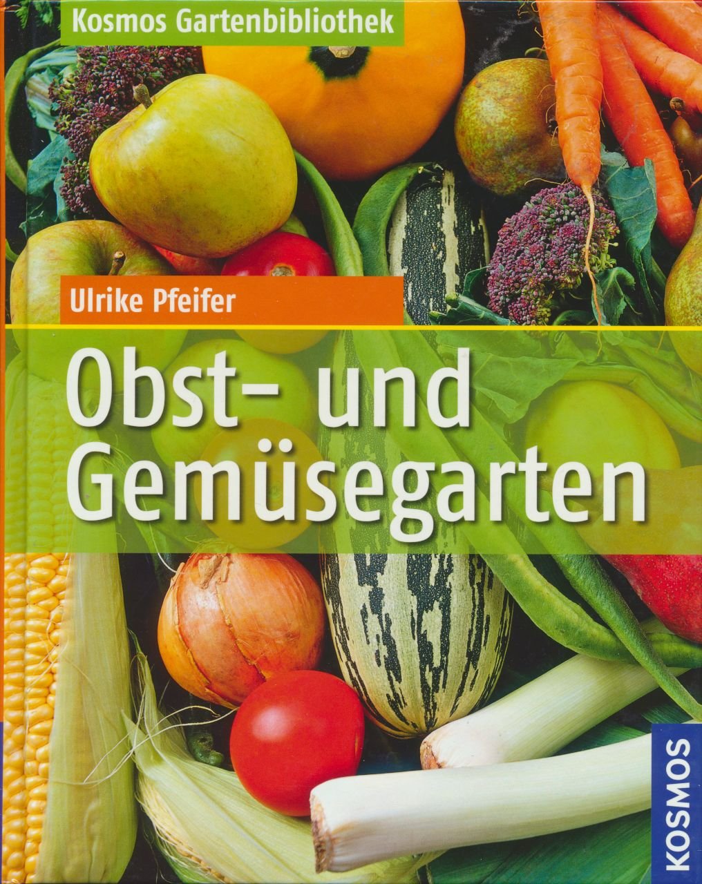 Obst- und Gemüsegarten (Kosmos Gartenbibliothek) Garden & Plants