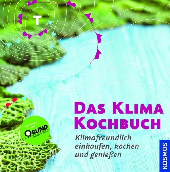 Das Klimakochbuch: Klimafreundlich einkaufen, kochen und genießen Leisure, Home & Garden