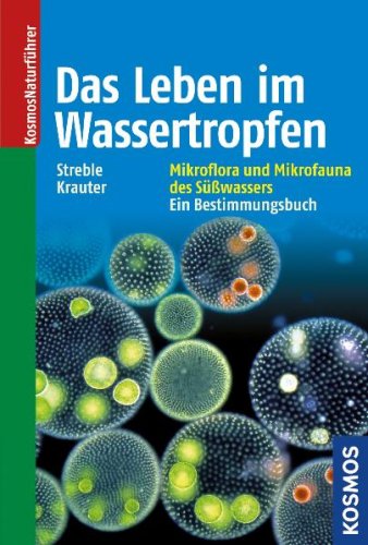 Das Leben im Wassertropfen: Mikroflora und Mikrofauna des Süßwassers. Ein Bestimmungsbuch. Natural Sciences