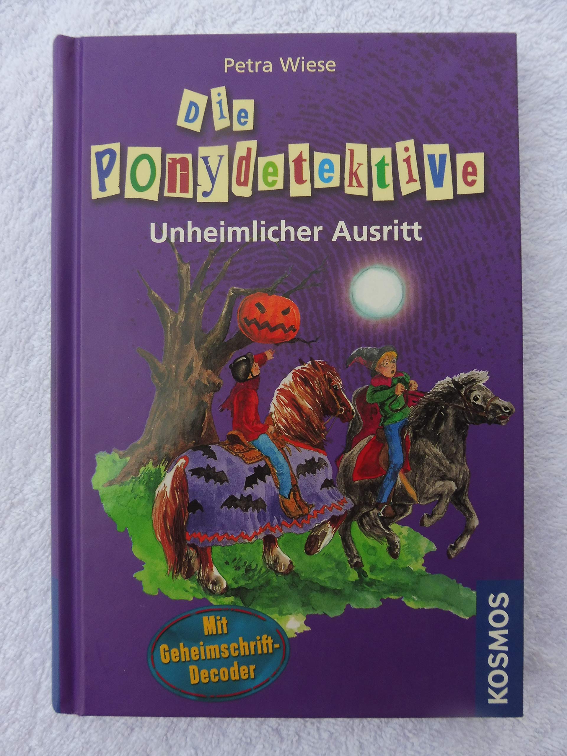 Die Ponydetektive, 6, Unheimlicher Ausritt: Mit Geheimschrift-Decoder Novels & Short Stories