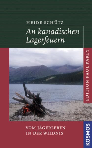 An kanadischen Lagerfeuern: Vom Jägerleben in der Wildnis (Edition Paul Parey) Leisure & Fun