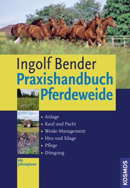 Praxishandbuch Pferdeweide: Anlage, Kauf und Pacht, Weide-Management, Heu und Silage, Pflege, Düngung Pets