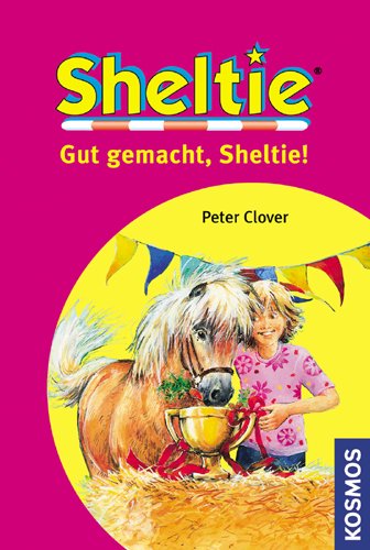 Gut gemacht, Sheltie!: Doppelband: Sheltie und der Doppelgänger; Shelties größter Sieg; Der geheimnisvolle Schlüssel. Dreifachband Novels & Short Stories