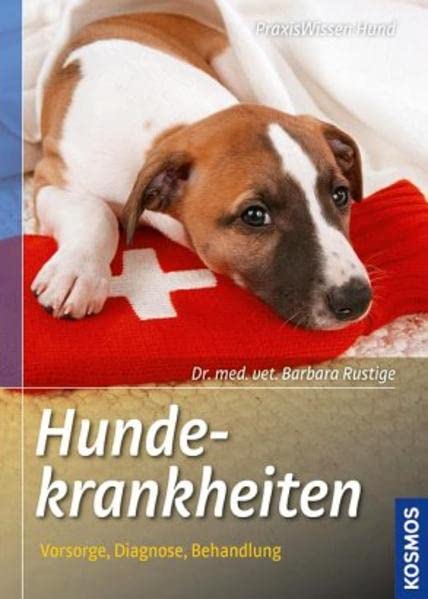 Hundekrankheiten: Vorsorge, Diagnose, Behandlung (Praxiswissen Hund) Medicine