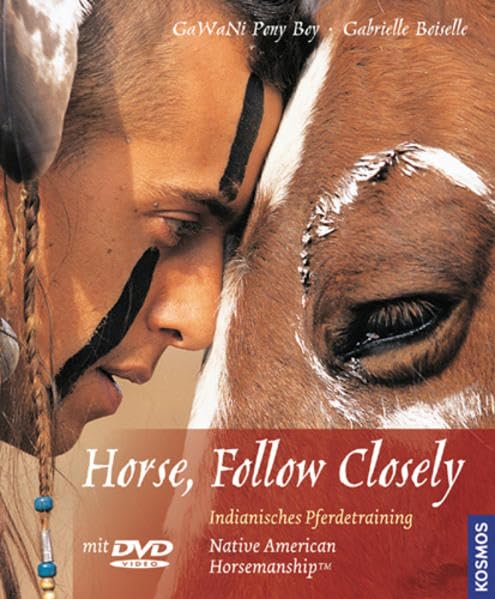 Horse, Follow Closely: Indianisches Pferdetraining. Native American Horsemanship. Mit DVD-Video. Pets