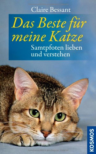 Das Beste für meine Katze: Samtpfoten lieben und verstehen Pets