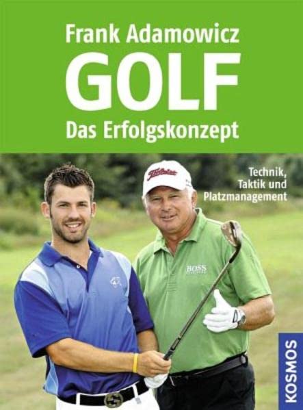 Golf - Das Erfolgskonzept: Technik, Taktik und Platzmanagement Leisure & Fun