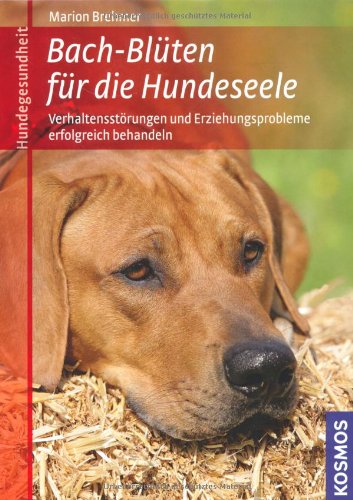 Bach-Blüten für die Hundeseele: Verhaltensstörungen und Erziehungsprobleme erfolgreich behandeln Pets