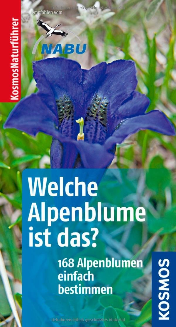 Welche Alpenblume ist das?: 168 Alpenblumen einfach bestimmen Leisure, Home & Garden