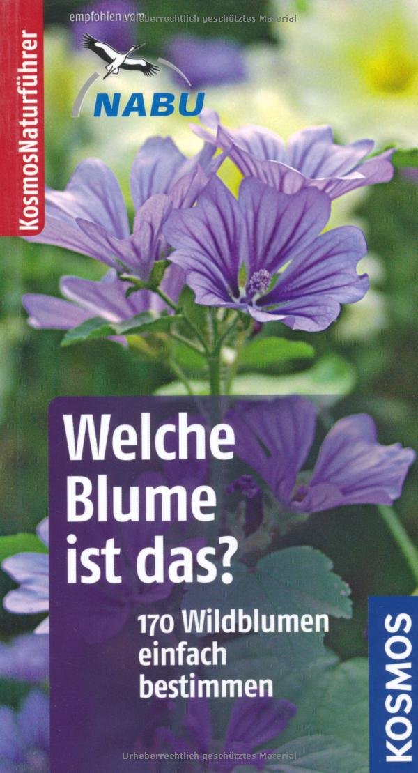 Welche Blume ist das?: 170 Blumen einfach bestimmen (Kosmos-Naturführer) Leisure, Home & Garden